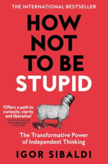 How Not To Be Stupid