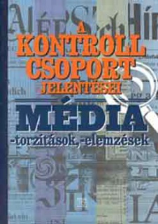 A kontroll csoport jelentései (Média - torzítások - elemzések)