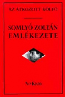 Az átkozott költő. Somlyó Zoltán emlékezete