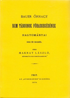 Bauer őrnagy Bem tábornok főhadsegédének hagyományai 1848 és 1849-ből