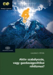 Aktív szabályozás vagy gazdaságpolitikai nihilizmus?