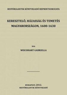 Keresztelő, házasság és temetés Magyarországon, 1600-1630