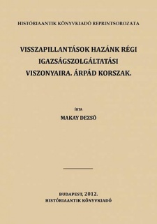 Visszapillantások hazánk régi igazságszolgáltatási viszonyaira