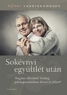 Sokévnyi együttlét után - Hogyan élhetünk boldog párkapcsolatban ötven év felett?