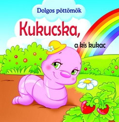 Kukucska, a kis kukac - Dolgos Pöttömök