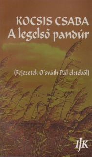 A legelső pandúr - Fejezetek O'sváth Pál életéből