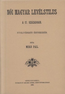 Női magyar levéltstílus a 17. században - Nyelvészeti értekezés