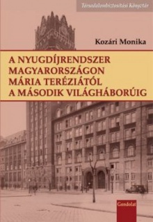 A nyugdíjrendszer Magyarországon Mária Teréziától a II. világháborúig