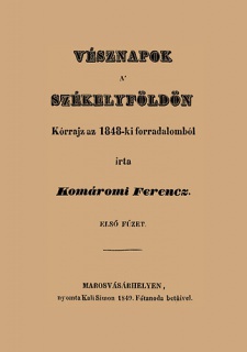 Vésznapok a Székelyföldön - Kórrajz az 1848-ki forradalomból