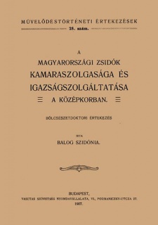 A magyarországi zsidók kamaraszolgasága és igazságszolgáltatása a középkorban