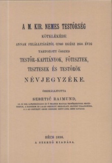 A M. Kir. nemes Testőrség kötelékébe annak felállításától (1760) egész 1850. évig tartozott összes testőr-kapitányok