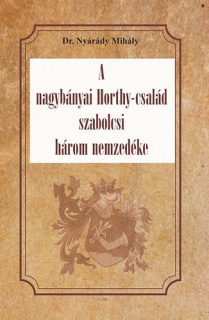 A nagybányai Horthy-család szabolcsi három nemzedéke