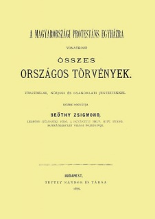 A magyarországi protestáns egyházra vonatkozó összes országos törvények történelmi, közjogi és gyakorlati jegyzetekkel