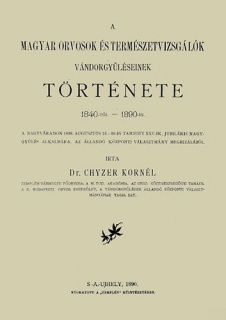 A magyar orvosok és természetvizsgálók vándorgyűléseinek története 1840-től 1890-ig a Nagyváradon. 