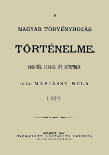 A magyar törvényhozás történeleme 1000-1880-ig - I. kötet