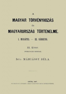 A magyar törvényhozás és magyarország történeleme - III. kötet