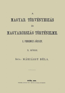 A magyar törvényhozás és magyarország történeleme X. - I. Ferencz József