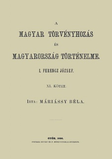 A magyar törvényhozás és magyarország történeleme XI. - I. Ferencz József