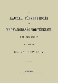 A magyar törvényhozás és magyarország történeleme XV. - I. Ferencz József