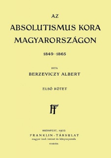 Az Absolutismus kora Magyarországon 1849-1865 I. kötet