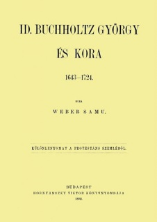 Id. Buchholtz György és kora 1643-1724