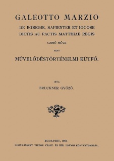 Galeotto Marzio de egregie, sapienter et iocose dictis ac factis Matthiae regis