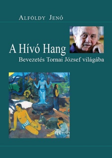 A hívó hang - Bevezetés Tornai József világába