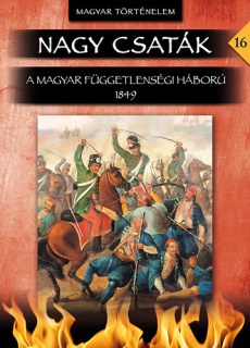 Nagy csaták 16. - A magyar függetlenségi háború 1849