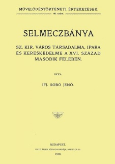 Selmeczbánya Sz. Kir. város társadalma, ipara és kereskedelme a XVI. század második felében