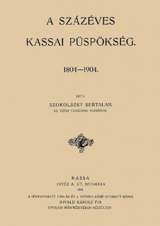 A százéves kassai püspökség 1804-1904