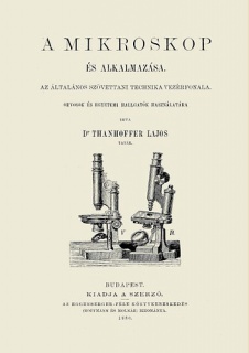 A mikroskop és alkalmazása az általános szövettani technika vezérfonala orvosok és egyetemi hallgatók használatára