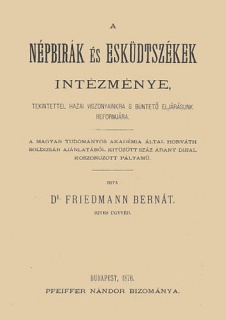 A népbírák és esküdtszékek intézménye tekintettel hazai viszonyainkra s büntető eljárásunk reformjára