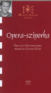 Opera-sziporka - Ókovács Szilveszterrel beszélget Juhász Előd