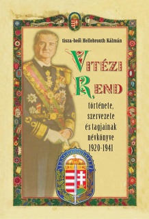 Vitézi Rend  története, szervezete és tagjainak névkönyve 1920-1941