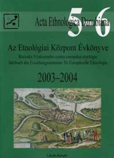 Az Etnológiai Központ Évkönyve, 2003-2004.