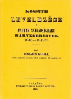 Kossuth Lajos levelezése a magyar szabadságharc karvezéreivel, 1848-1849-ben 