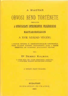 A magyar orvosi rend története tekintettel a gyógyászati intézmények fejlődésére Magyarországon a 18. század végéig