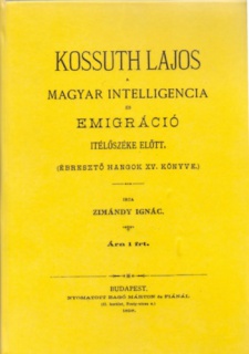 Kossuth Lajos a magyar intelligencia és emigráció ítélőszéke előtt