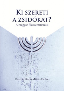 Ki szereti a zsidókat? - A magyar filoszemitizmus