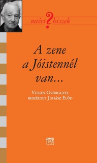 A zene a Jóistennél van... - Beszélgetés Vukán Györggyel