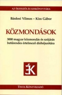 Közmondások - 3000 magyar közmondás és szójárás betűrendes értelmező dióhéjszótára