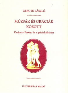 Múzsák és gráciák között - Kazinczy Ferenc és a gráciaköltészet