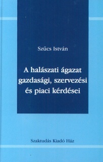 A halászati ágazat gazdasági, szervezési és piaci kérdései