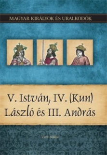 V. István, IV. (Kun) László és III. András