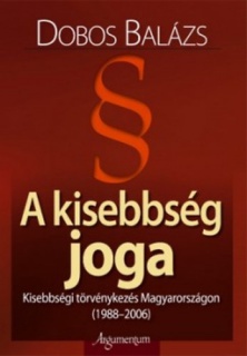 A kisebbség joga - Kisebbségi törvénykezés Magyarországon (1988-2006)