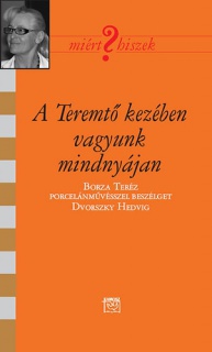 A Teremtő kezében vagyunk mindnyájan