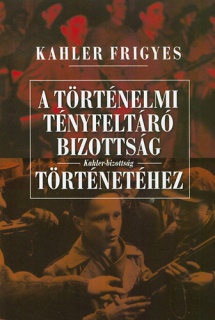 A történelmi Tényfeltáró Bizottság (Kahler-bizottság) története