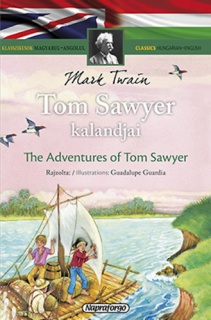 Tom Sawyer kalandjai - Klasszikusok magyarul-angolul