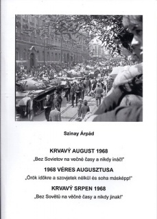 Krvavý august 1968 - 1968 Véres augusztusa - Krvavý Srpen 1968