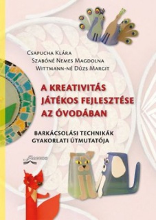 A kreativitás játékos fejlesztése az óvodában - Barkácsolási technikák gyakorlati útmutatója